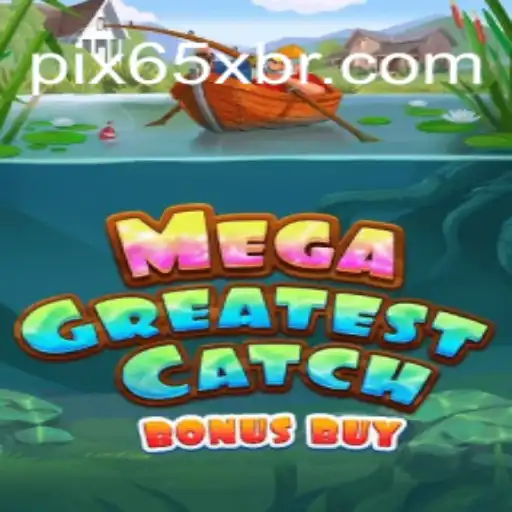Descubra o Mundo Emocionante de MegaGreatestCatchBonusBuy